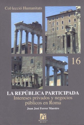 Título: La República participada. Intereses privadas y negocios públicos en Roma.