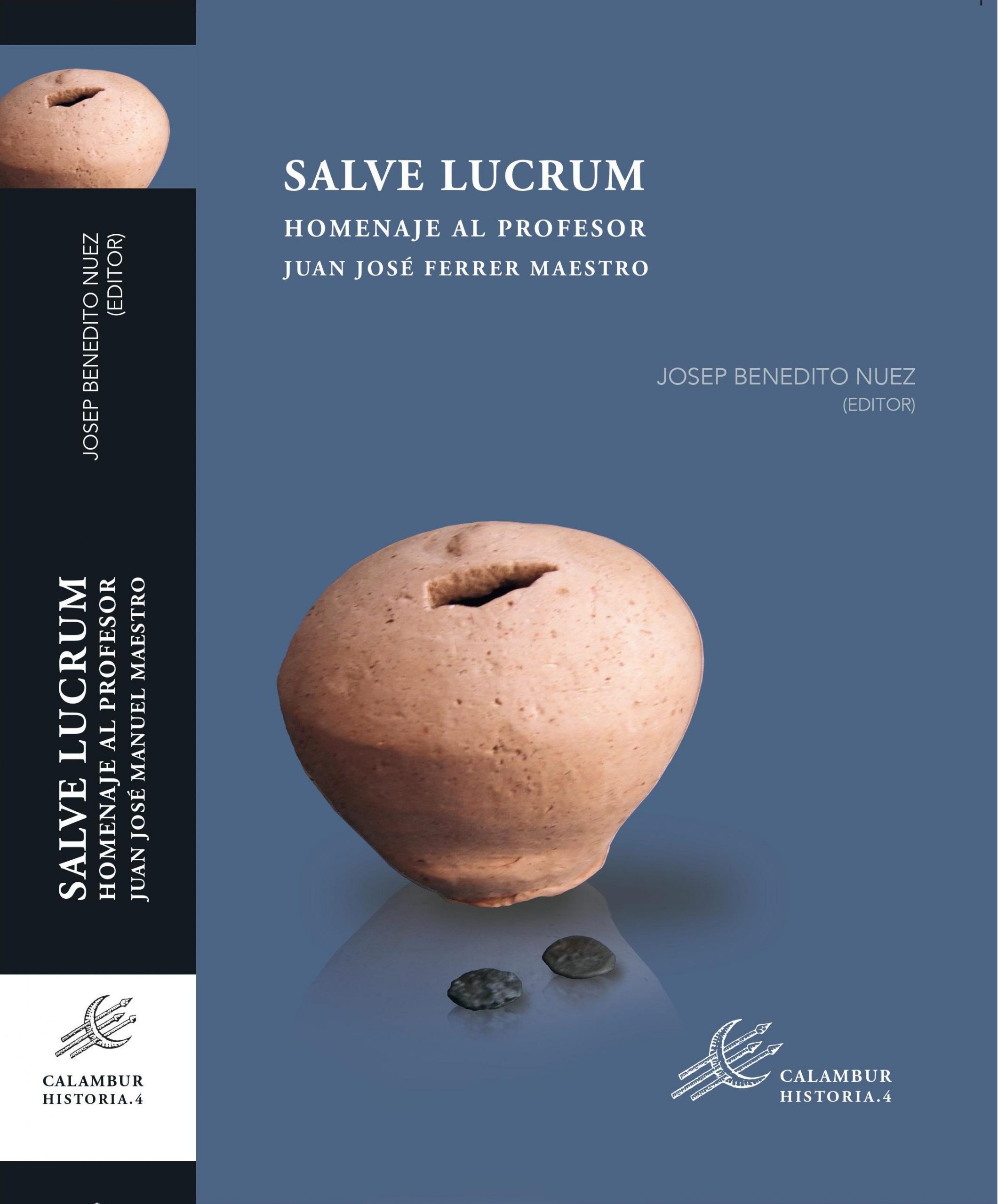 Título: Salve Lucrum. Homenaje al profesor Juan José Ferrer Maestro. Historia, 4 Editorial Calambur.